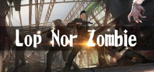 Lop nor zombie vr (htc vive)1.jpg